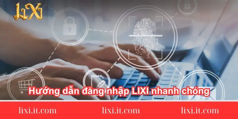 huong dan dang nhap lixi nhanh chong huong-dan-dang-nhap-lixi88-nhanh-chong