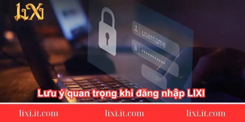luu y quan trong khi dang nhap lixi chi tiet luu-y-quan-trong-khi-dang-nhap-lixi88-chi-tiet