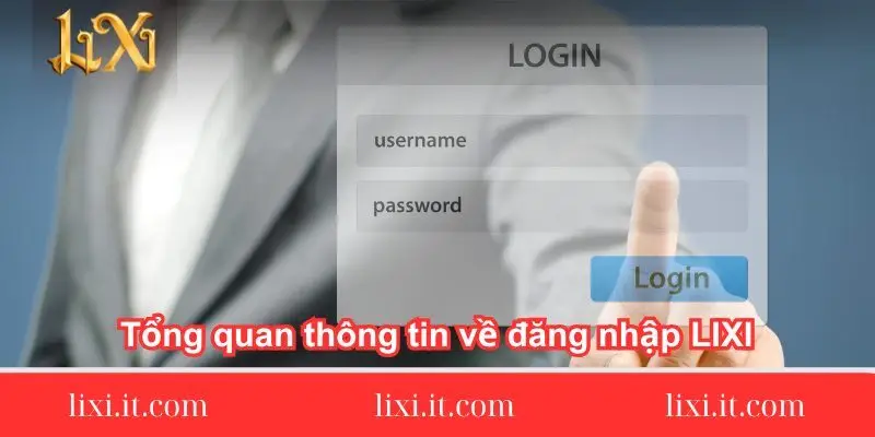 tong quan thong tin ve dang nhap tong-quan-thong-tin-ve-dang-nhap-lixi88